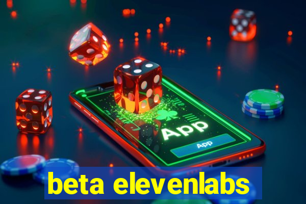 beta elevenlabs